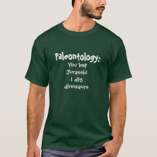 T-shirts Paleontologia:  Você apostou que jurássico eu