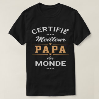 T-shirts "papa" certificfié meilleur papa du m