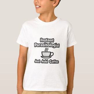 T-shirts Parasitologista instantâneo ... Apenas adicione ca