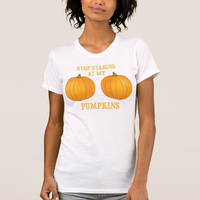 T-shirts Pare de olhar fixamente em minhas abóboras (Frente)
