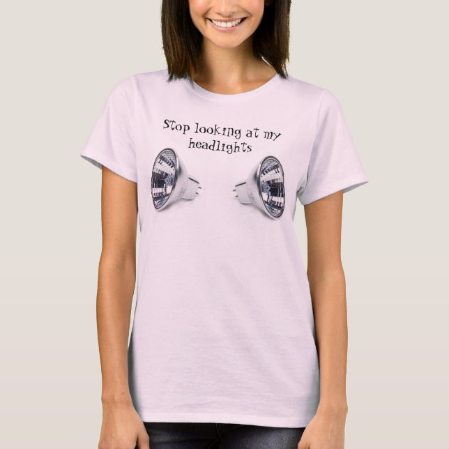 T-shirts Pare de olhar meus faróis (Frente)