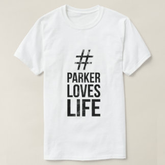 T-shirts #ParkerLovesLife
