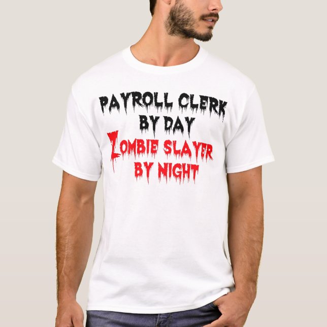 T-shirts Payroll Clerk por Dia Zombie Slayer por Noite (Frente)
