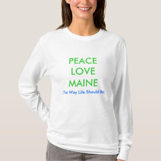 T-shirts PEACELOVEMAINE, (a vida da maneira deve ser)