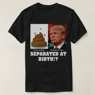 T-shirts Peça de M*rda do Trump Separada ao Nascer Anti Tru
