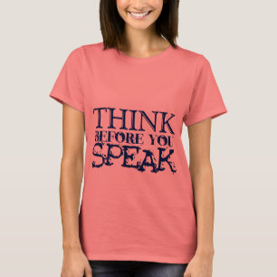 T-shirts Pense antes que você fale!