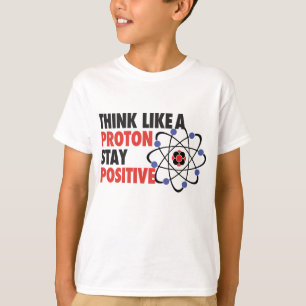 T-shirts Pense como um positivo da estada do protão