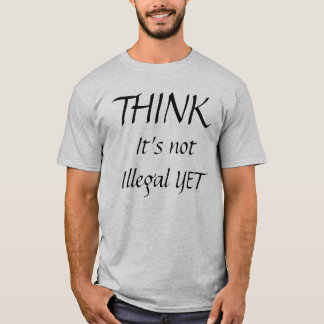 T-shirts PENSE, ele não é ilegal AINDA