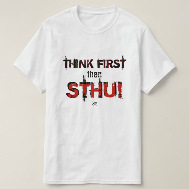 T-shirts Pense primeiro e depois cale a boca! (Frente do Design)