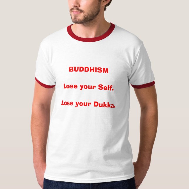T-shirts Perder    do BUDISMO seu auto.   Perca seu Dukka. (Frente)