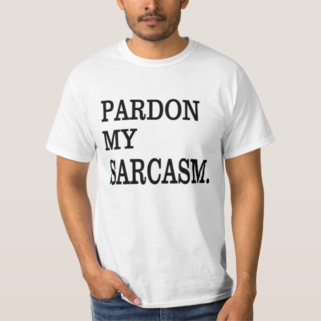 T-shirts Perdoe o meu SARCASM. (Frente)