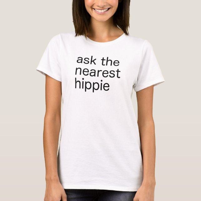 T-shirts Pergunte Ao Hippie Mais Próximo - Preto (W) (Frente)