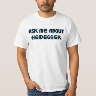 T-shirts Pergunte-me sobre Heidegger