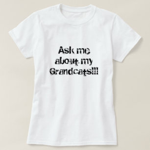 T-shirts Pergunte-me sobre meu Grandcats!!!