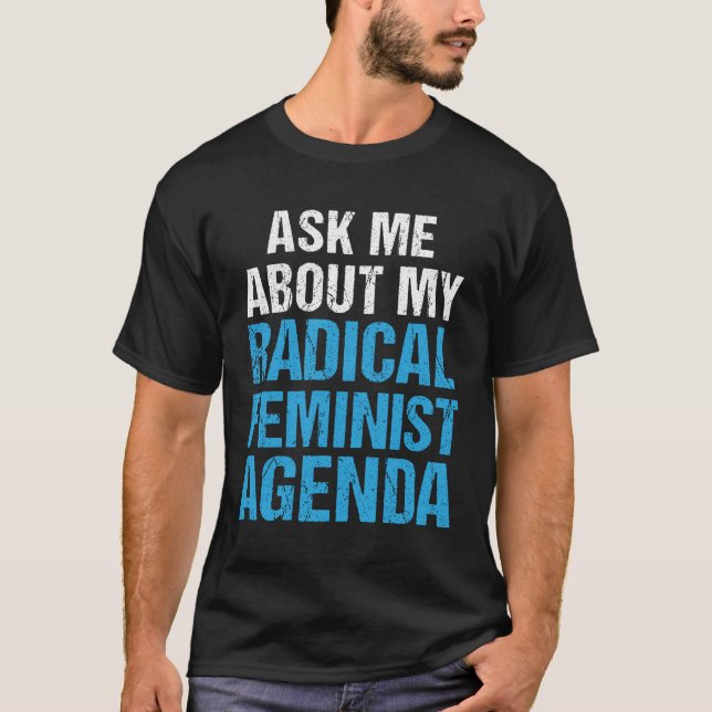 T-SHIRTS PERGUNTE-ME SOBRE MINHA AGENDA FEMINISTA RADICAL (Frente)