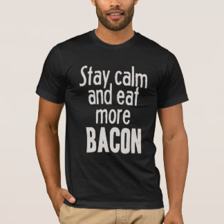 T-shirts Permaneça a calma e coma mais bacon
