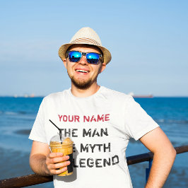 T-shirts Personalizar O Homem. O Mito. A Lenda.