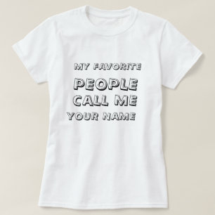 T-shirts Personalizou minhas pessoas favoritas chamam-me
