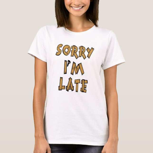 T-shirts Pesaroso eu estou atrasado (Frente)