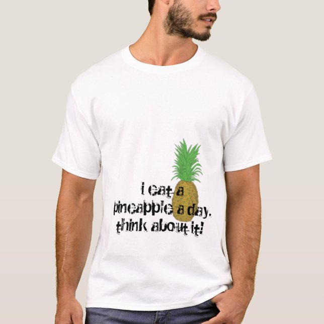 T-shirts pineaple, eu como um abacaxi um day.think sobre (Frente)