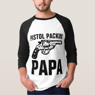 T-Shirts 'PISTOL PACKIN' PAPA' GUN pai