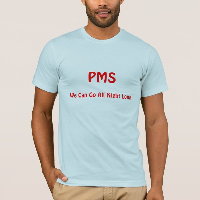 T-shirts PMS, nós podemos ir toda a noite (Frente)