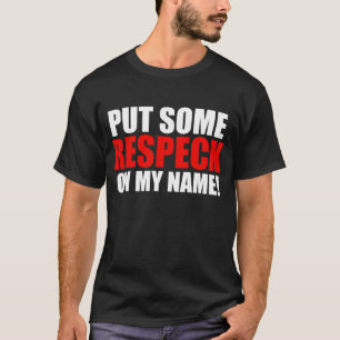T-shirts Pnha algum Respeck sobre meu nome
