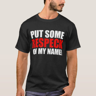T-shirts Pnha algum Respeck sobre meu nome