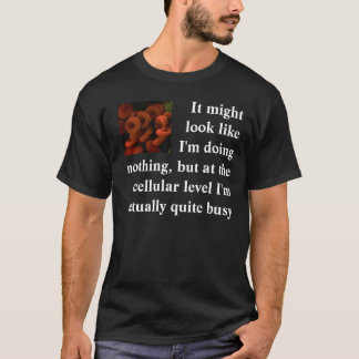 T-shirts Pôde olhar como eu não estou fazendo nada…
