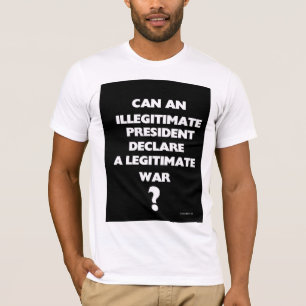 T-shirts Pode um presidente ilegítimo declarar um legítim