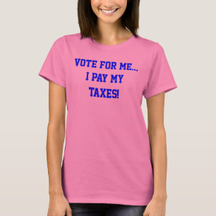 T-shirts Política Vote Em Mim... Eu Pago Meus Impostos Humo