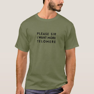 T-shirts Por favor preto do senhor Eu Querer Mais Telomere
