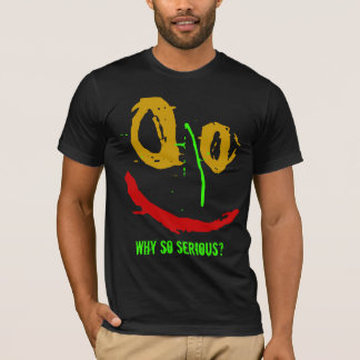 T-shirts POR QUE TÃO SÉRIO? Cara