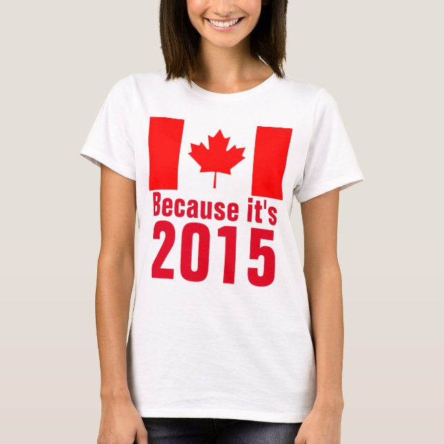 T-shirts Porque é a Camiseta-T do CANADÁ de 2015 (Frente)