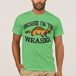 T-shirts Porque eu sou o Weasel