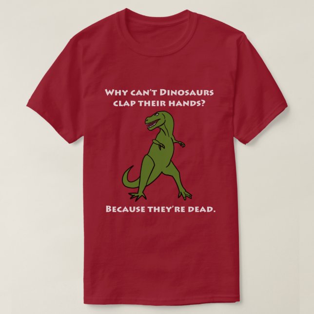 T-shirts Porque não pode o aplauso dos dinossauros suas (Frente do Design)