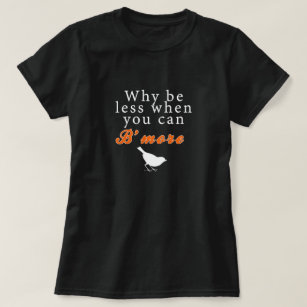 T-shirts Porque seja menos quando você puder B'more