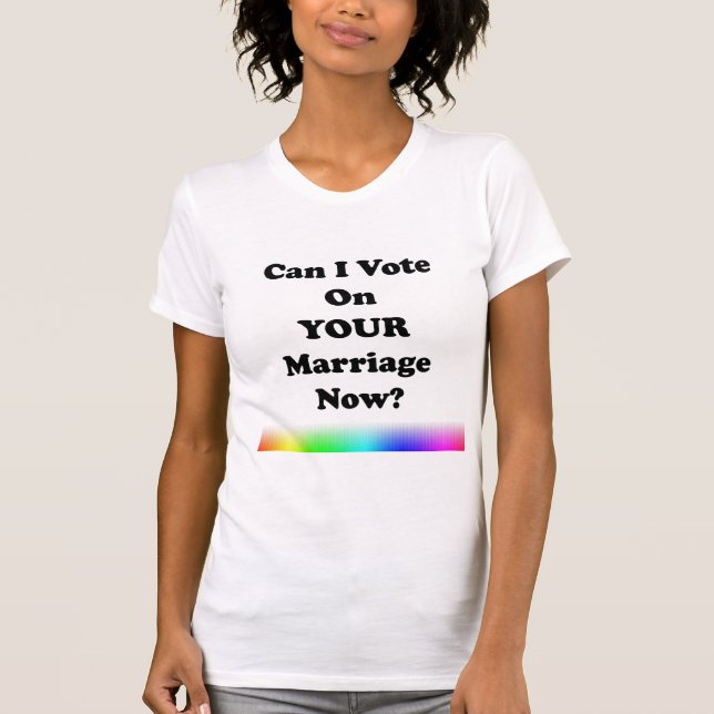 T-shirts Posso Votar Seu Casamento Agora? (Frente)