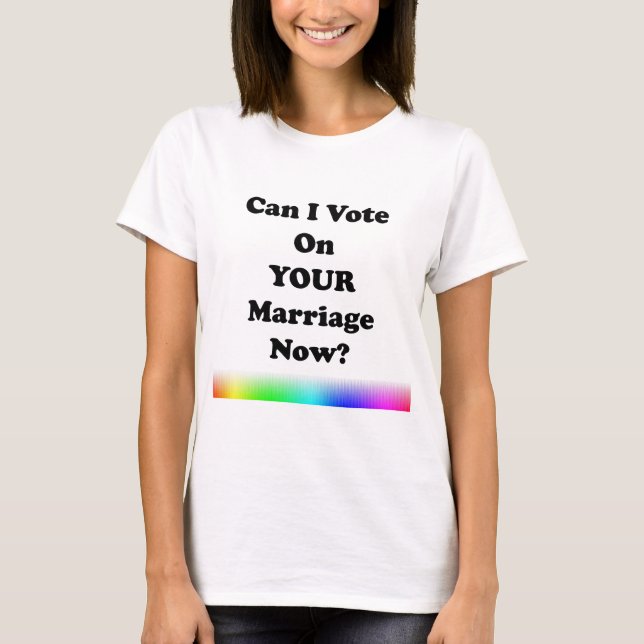 T-shirts Posso Votar Seu Casamento Agora? (Frente)