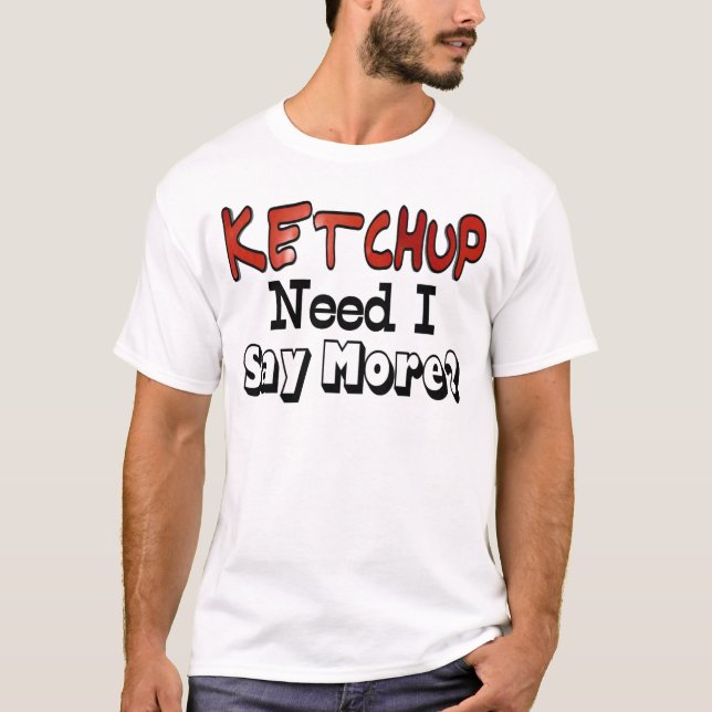 T-shirts Preciso de Mais Molho de Tomate (Frente)