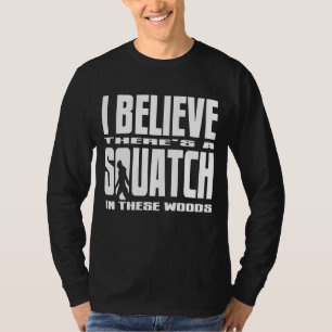 T-shirts Preto - eu acredito que há uns SQUATCH nestas