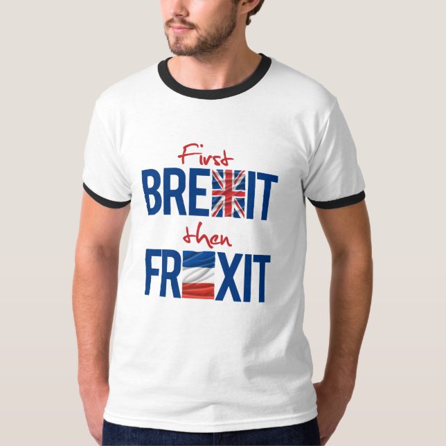 T-shirts Primeiro Brexit então Frexit - - (Frente)