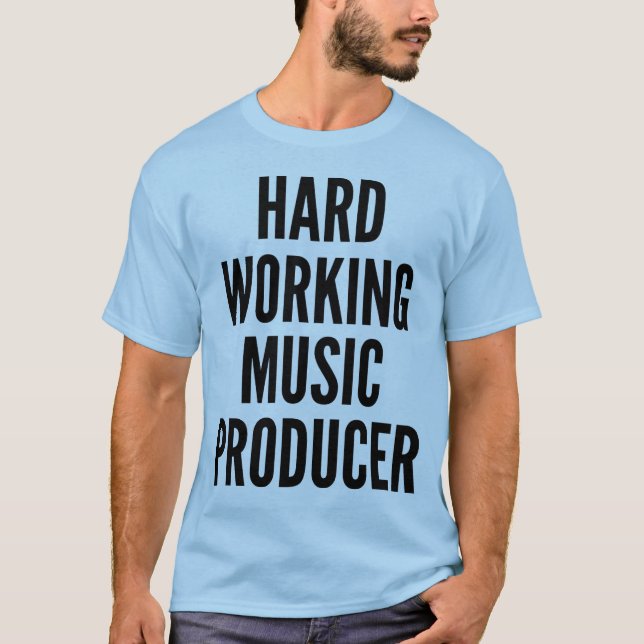 T-shirts Produtor de música trabalhando no duro (Frente)