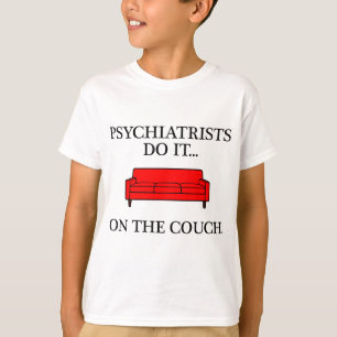 T-shirts Psiquiatras fazem isso... no divã.