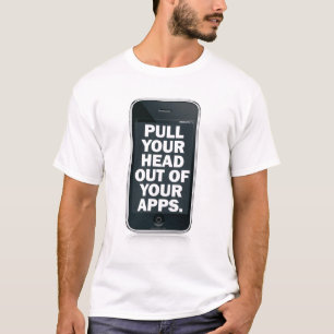 T-shirts Puxe sua cabeça fora de seu apps.