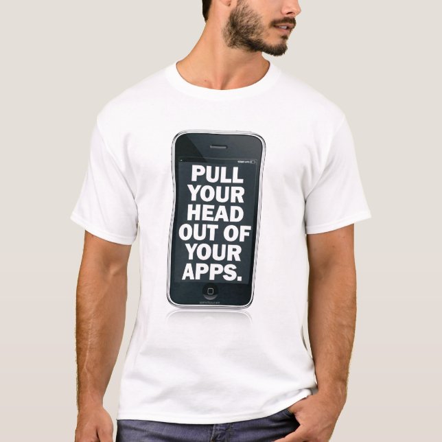 T-shirts Puxe sua cabeça fora de seu apps. (Frente)