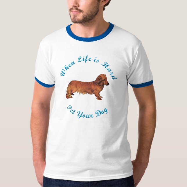 T-shirts Quando A Vida É Duro (Dachshund) (Frente)