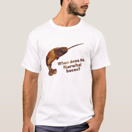 T-shirts Quando é que o bacon narwhal?