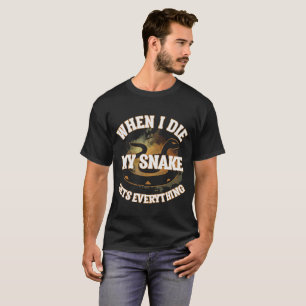 T-shirts Quando eu morro meu cobra obtem a tudo o animal de