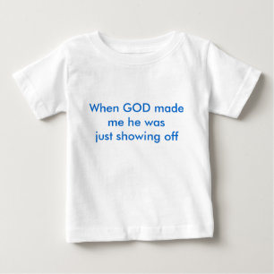 T-shirts Quando o DEUS me fez apenas estava mostrando fora